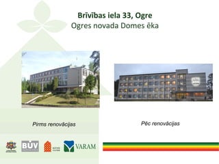 Brīvības iela 33, Ogre
Ogres novada Domes ēka
Pirms renovācijas Pēc renovācijas
 
