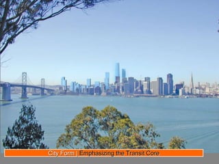 City Form | Emphasizing the Transit Core
 