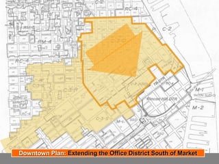 Downtown Plan: Extending the Office District South of Market
 