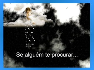 Se alguém te procurar... 