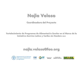 Najla Veloso - Fortalecimiento de Programas de Alimentación Escolar en el Marco de la Iniciativa América Latina y Caribe sin Hambre 2025