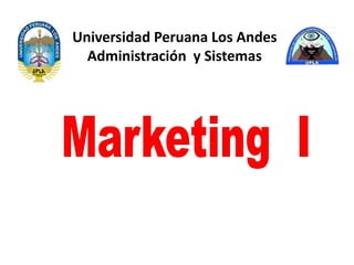 Universidad Peruana Los Andes
Administración y Sistemas
 