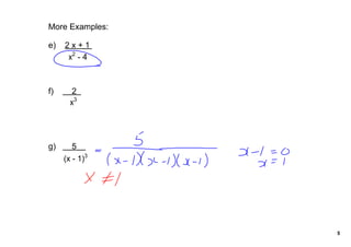 More Examples:

e)    2 x + 1 
       x2 ­ 4



f)        2  
         x3




g)       5    
     (x ­ 1)3




                 5
 
