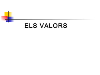 ELS VALORS
 