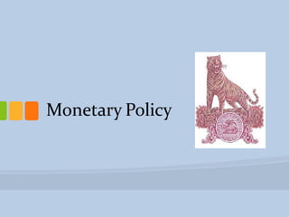 Monetary Policy
 