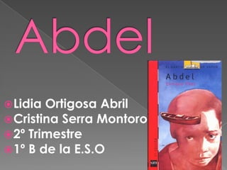 Abdel Lidia Ortigosa Abril Cristina Serra Montoro 2º Trimestre 1º B de la E.S.O 