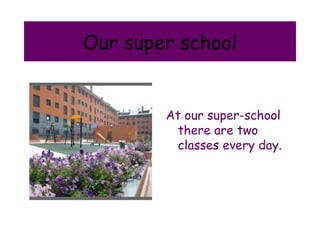 Our super school ,[object Object]