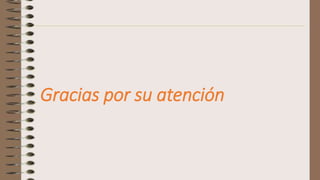 Gracias por su atención
 