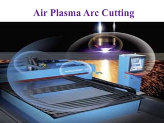 Air Plasma Arc Cutting
 
