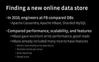HBase uses HDFS
We get the beneﬁts of HDFS as a storage
system for free
▪ Fault tolerance

▪ Scalability

▪ Checksums ﬁx c...