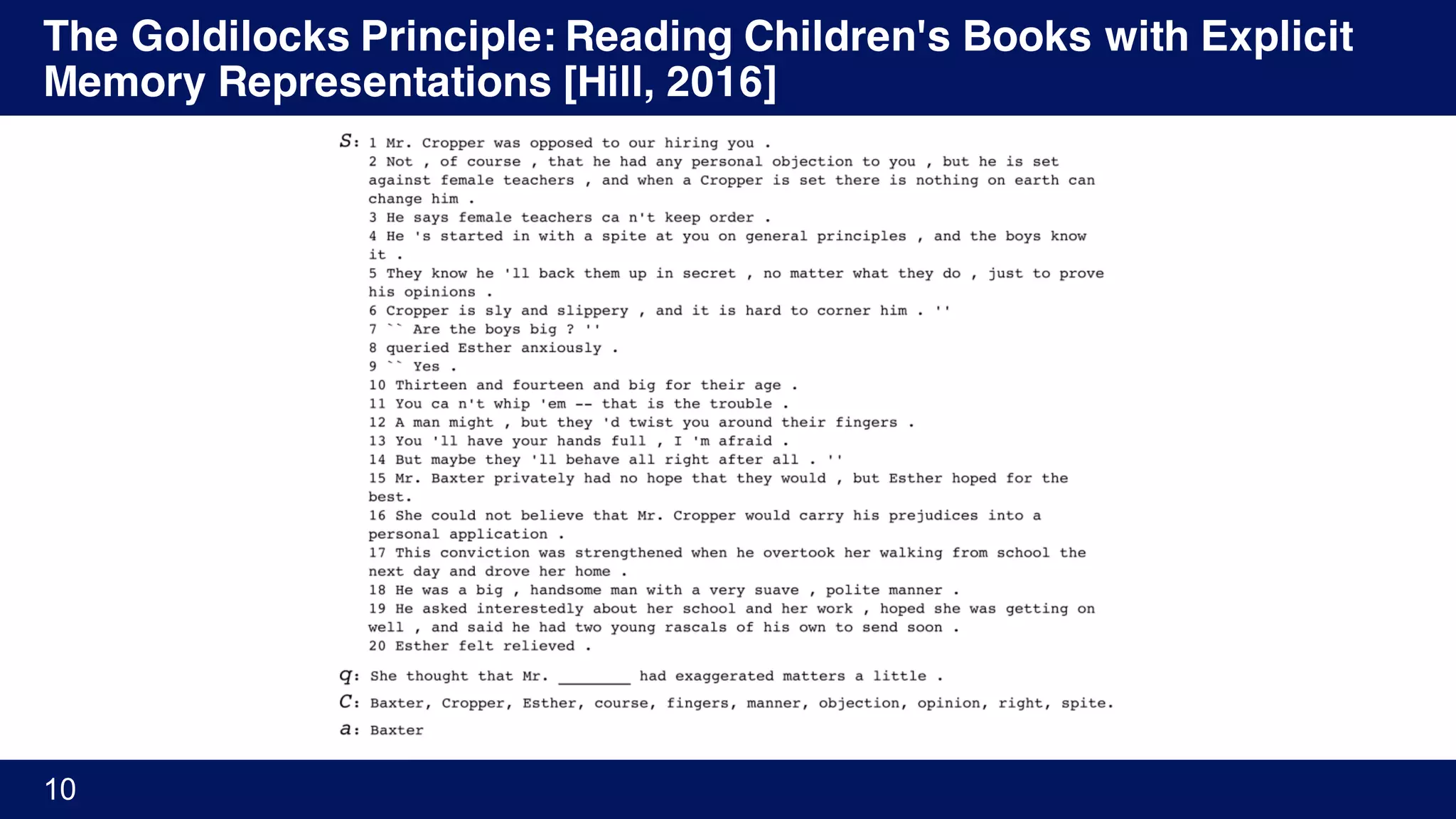 The Goldilocks Principle: Reading Children's Books with Explicit
Memory Representations [Hill, 2016]
10
 