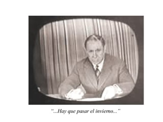 “ ...Hay que pasar el invierno...” 