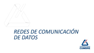 REDES DE COMUNICACIÓN
DE DATOS
 