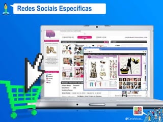 Redes Sociais Específicas
 