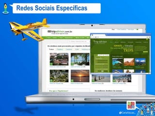 Redes Sociais Específicas
 