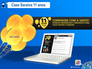 Case Saraiva 11 anos




Case -Saraiva
 