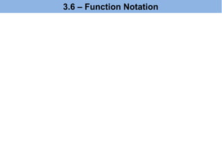 3.6 – Function Notation
 