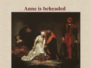 Anne is beheaded 