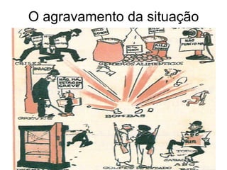 O agravamento da situação 