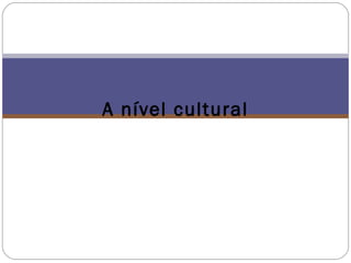 A nível cultural 