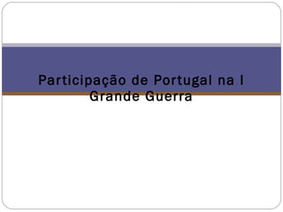 Participação de Portugal na I Grande Guerra 