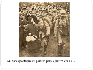 Militares portugueses partem para a guerra em 1917. 