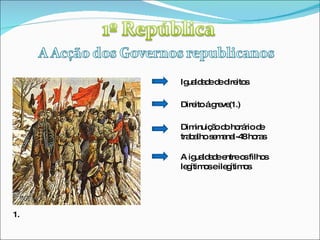Igualdade de direitos Direito á greve(1.) 1. Diminuição do horário de trabalho semanal-48 horas A igualdade entre os filhos legítimos e ilegítimos 