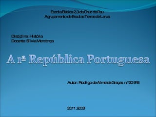 Escola Básica 2,3 da Cruz de Pau Agrupamento de Escolas Terras de Larus Disciplina: História Docente: Sílvia Mendonça Autor: Rodrigo de Almeida Graças  n.º20 9ºB 30.11.2008 