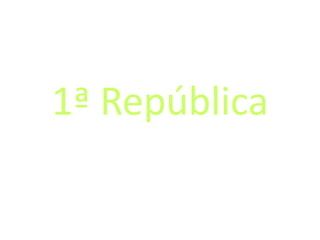 1ª República
 