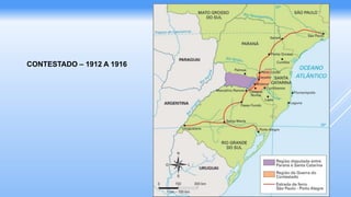 CONTESTADO – 1912 A 1916
 