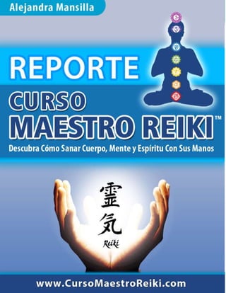 Reporte Curso Maestro Reiki
Curso Maestro Reiki | 1
 