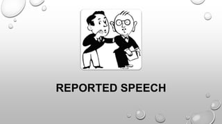 REPORTED SPEECH
 