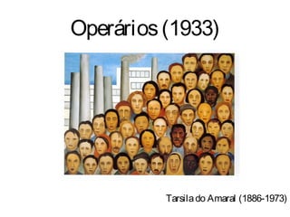 Operários (1933)




          Tarsila do Amaral (1886-1973)
 