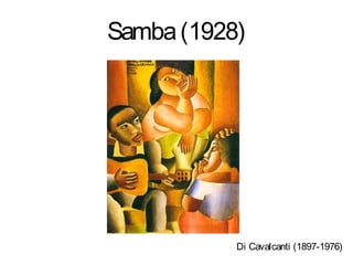 Samba (1928)




           Di Cavalcanti (1897-1976)
 
