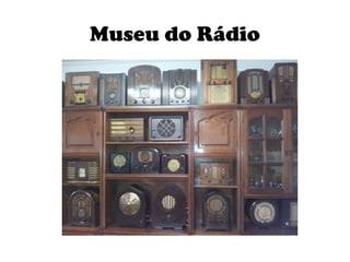 Museu do Rádio
 