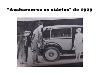 "Acabaram-se os otários" de 1929
 