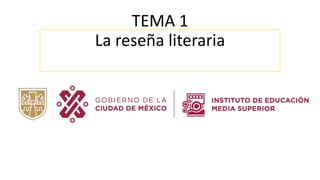 TEMA 1
La reseña literaria
 