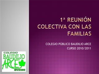 COLEGIO PÚBLICO BAUDILIO ARCE CURSO 2010/2011 