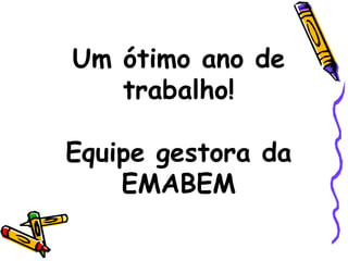 Um ótimo ano de trabalho! Equipe gestora da EMABEM 