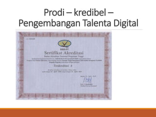 Prodi – kredibel –
Pengembangan Talenta Digital
 