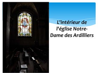 L'intérieur de
  l'église Notre-
Dame des Ardilliers
 