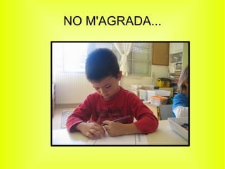 NO M'AGRADA... 