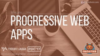 Progressive Web
Apps
What, why and how
rizafahmi.com
 