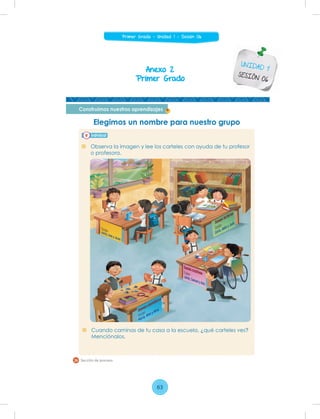 Anexo 2
Primer Grado
UNIDAD 1
SESIÓN 06
63
Primer Grado - Unidad 1 - Sesión 06
 