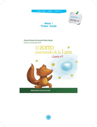 Anexo 1
Primer Grado
UNIDAD 1
SESIÓN 10
89
Primer Grado - Unidad 1 - Sesión 09
 