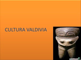CULTURA VALDIVIA
 
