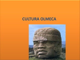 CULTURA OLMECA
 