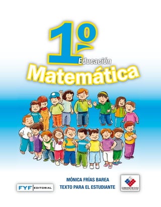1º      Educación
Matemática



    MÓNICA FRÍAS BAREA
  TEXTO PARA EL ESTUDIANTE
 