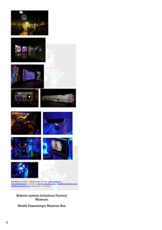 8
Robotic system Imbabura Factory
Museum
Nestlé Passatempo Museum Bus
 