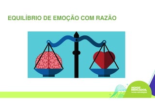 EQUILÍBRIO DE EMOÇÃO COM RAZÃO
 